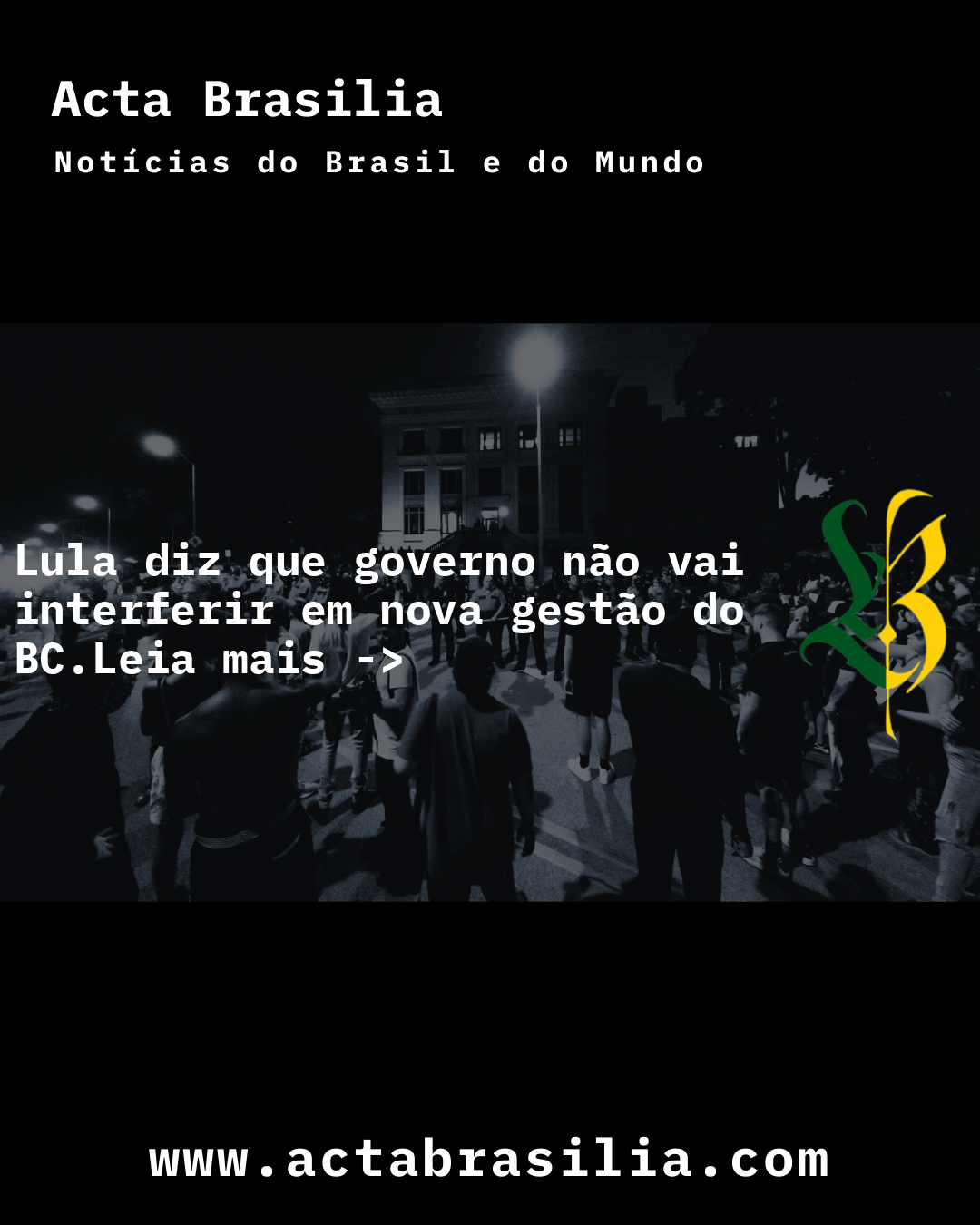 Lula diz que governo não vai interferir em nova gestão do BC