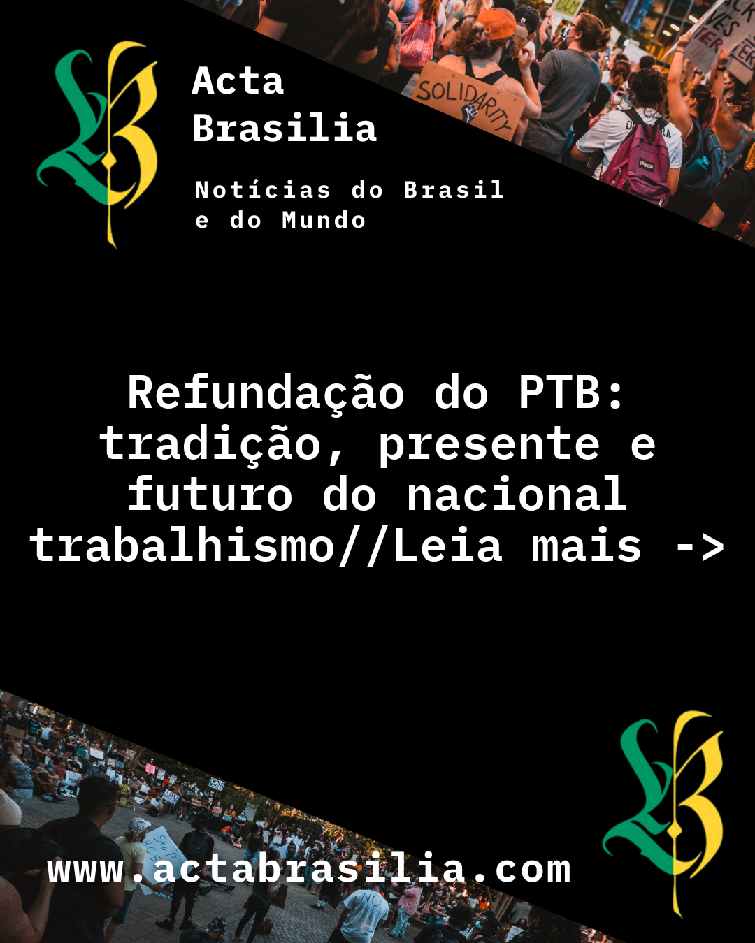 Refundação do PTB: tradição, presente e futuro do nacional trabalhismo